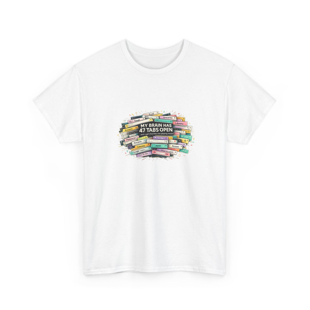 "My Brain Has 47 Tabs Open” - Funny ADHD TShirt