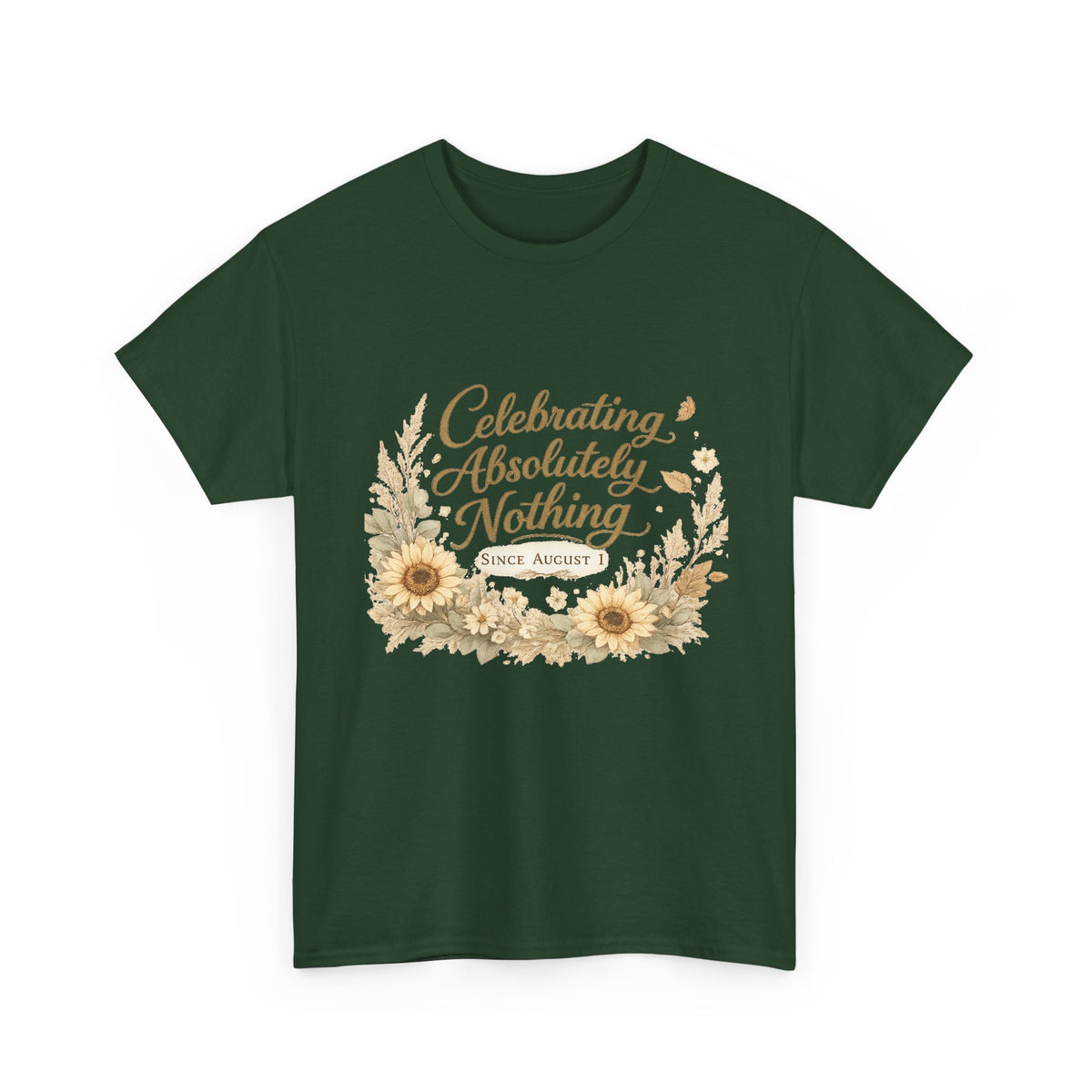 Celebrating Absolutely Nothing Sunflower T-Shirt