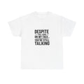 T-Shirt - "Despite the Look on My Face... You're Still Talking" Funny Sarcastic Graphic Tee