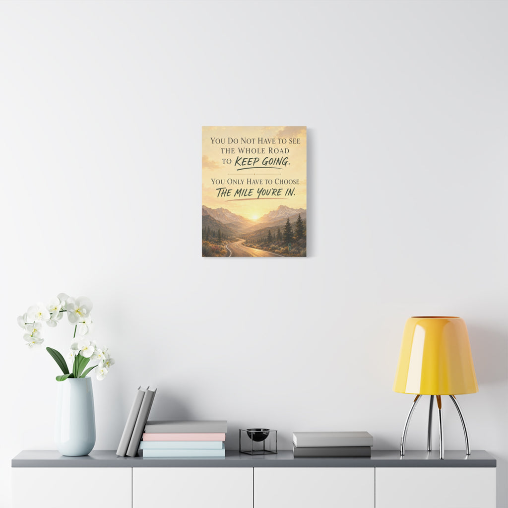 Inspirational Mountain Road Canvas — "You Do Not Have to See the Whole Road to Keep Going" Stretched Wall Art