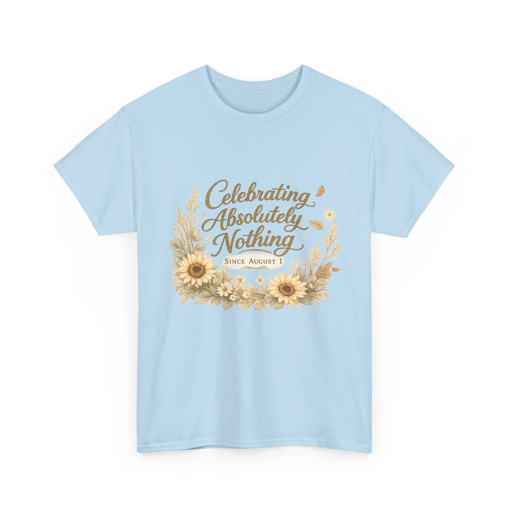 Celebrating Absolutely Nothing Sunflower T-Shirt