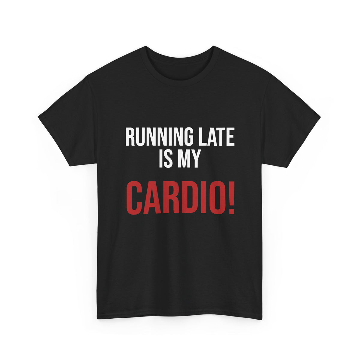 Running Late Is My Cardio T-Shirt — Funny Fitness Joke Tee