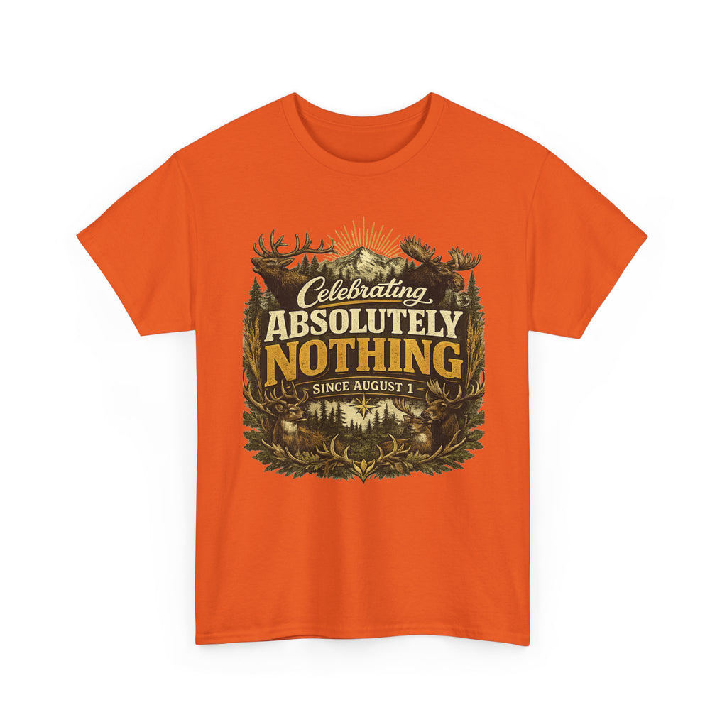 Celebrating Absolutely Nothing Tee — Funny Sarcastic Graphic T‑Shirt (Since August 1)