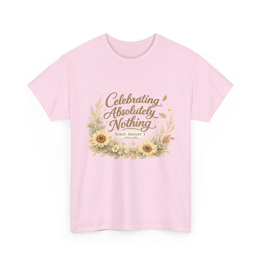 Celebrating Absolutely Nothing Sunflower T-Shirt