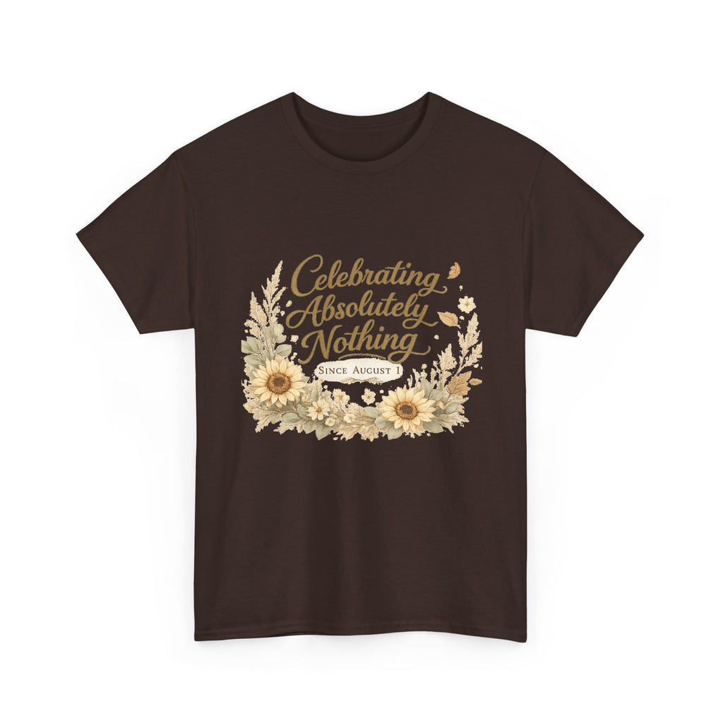 Celebrating Absolutely Nothing Sunflower T-Shirt