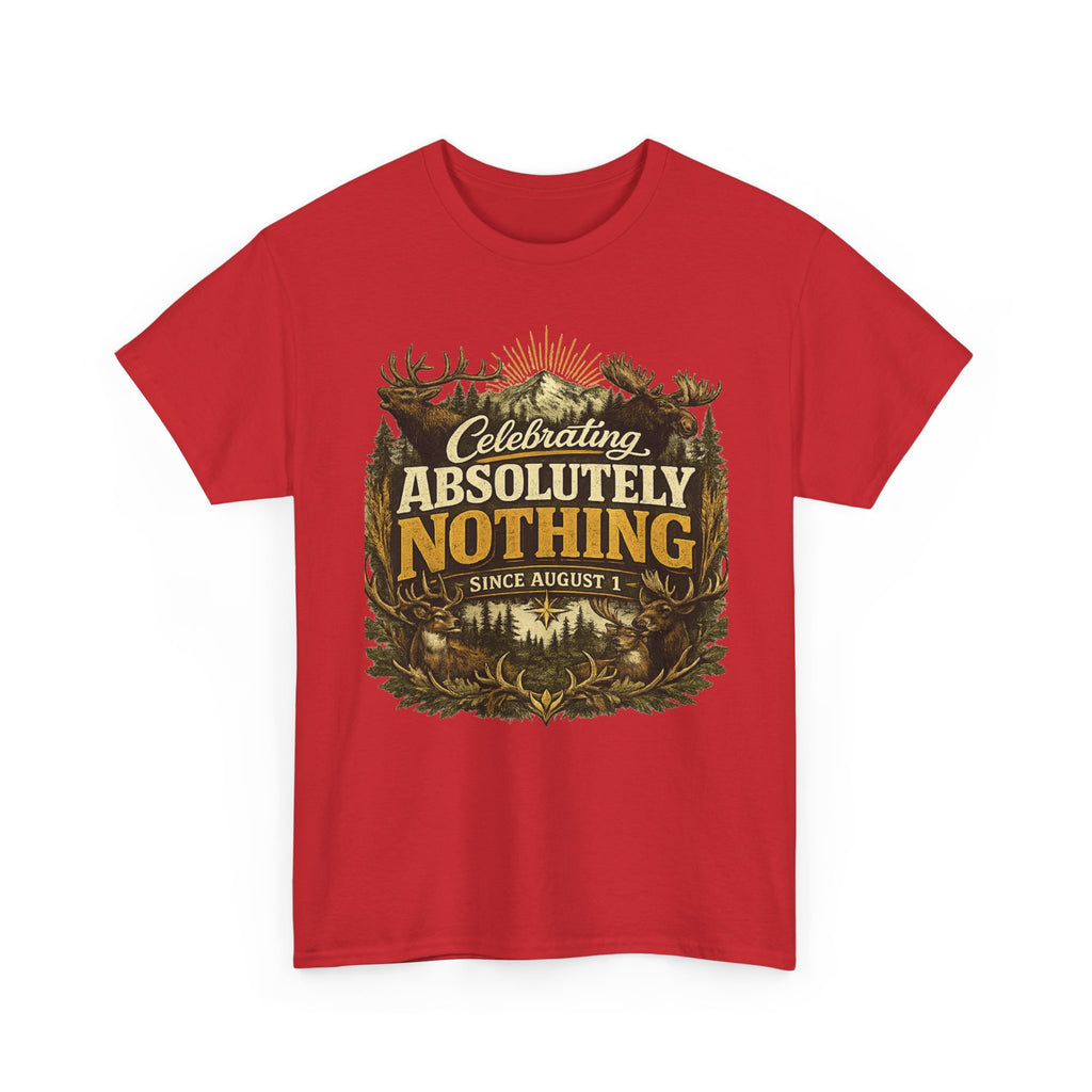 Celebrating Absolutely Nothing Tee — Funny Sarcastic Graphic T‑Shirt (Since August 1)