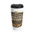 Travel Mug — "Celebrating Absolutely Nothing" Funny Sarcastic Coffee Tumbler