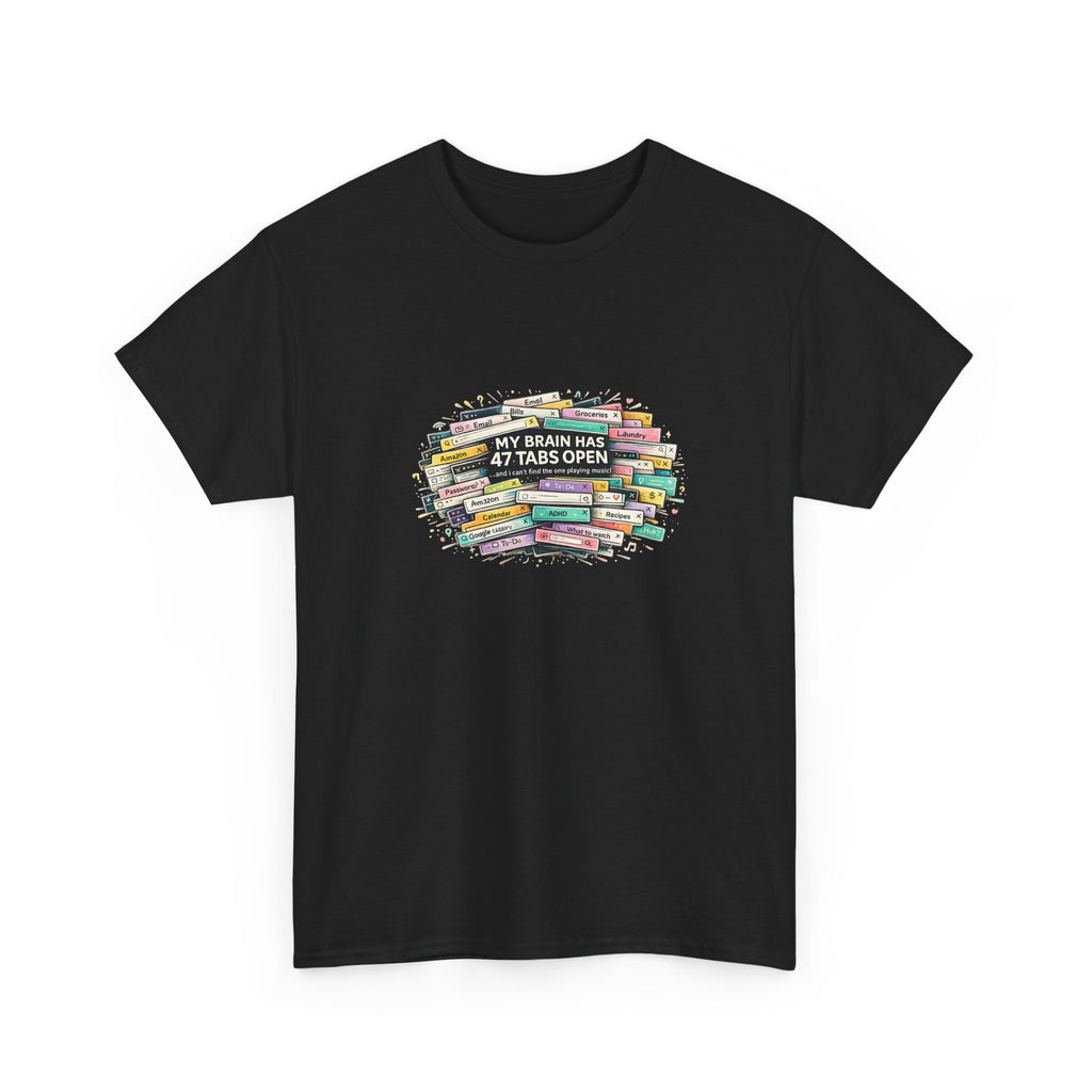 "My Brain Has 47 Tabs Open” - Funny ADHD TShirt