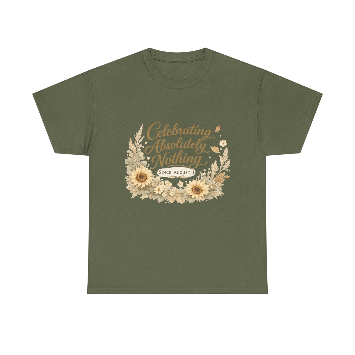 Celebrating Absolutely Nothing Sunflower T-Shirt