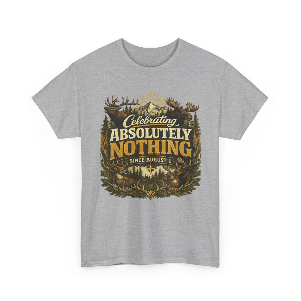 Celebrating Absolutely Nothing Tee — Funny Sarcastic Graphic T‑Shirt (Since August 1)