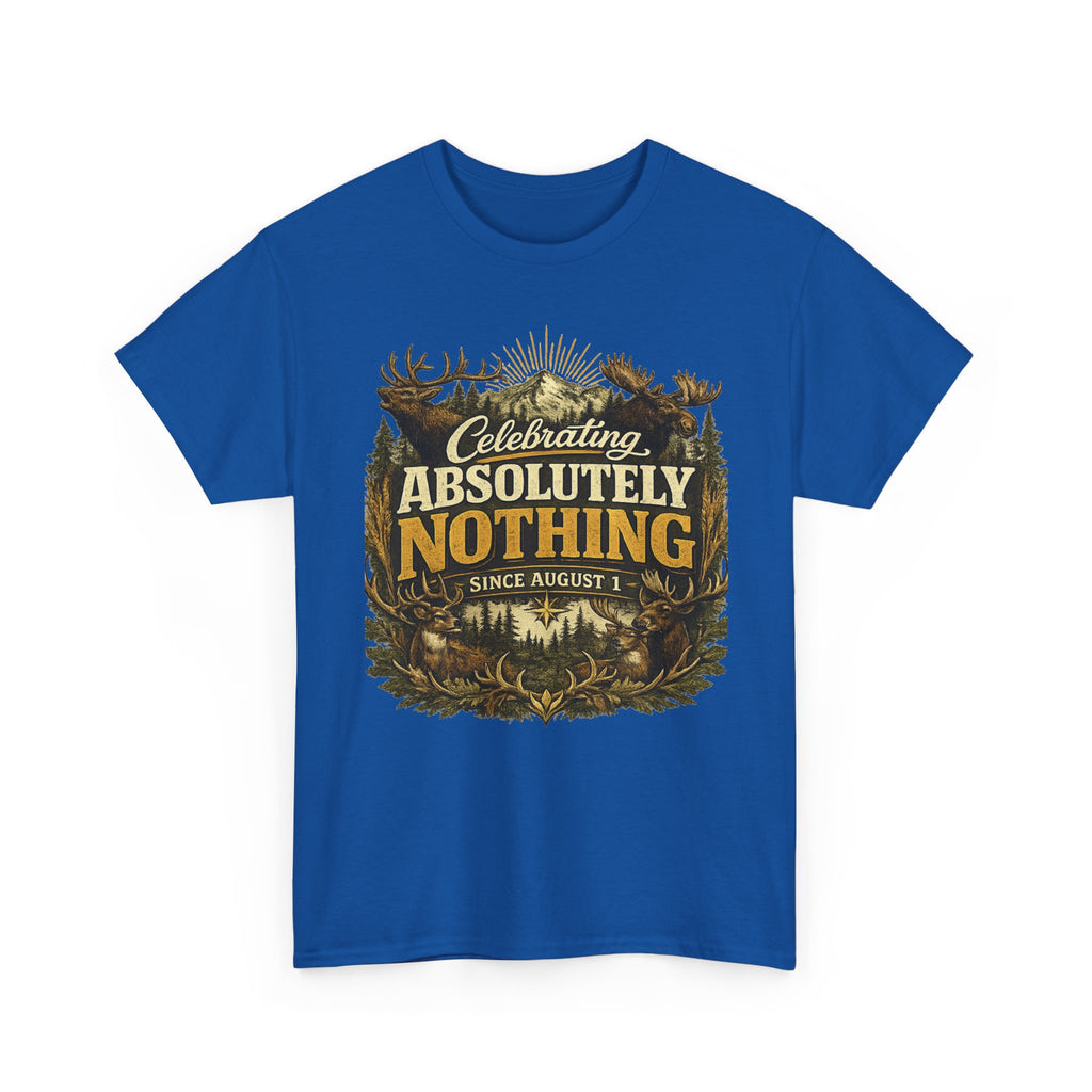 Celebrating Absolutely Nothing Tee — Funny Sarcastic Graphic T‑Shirt (Since August 1)
