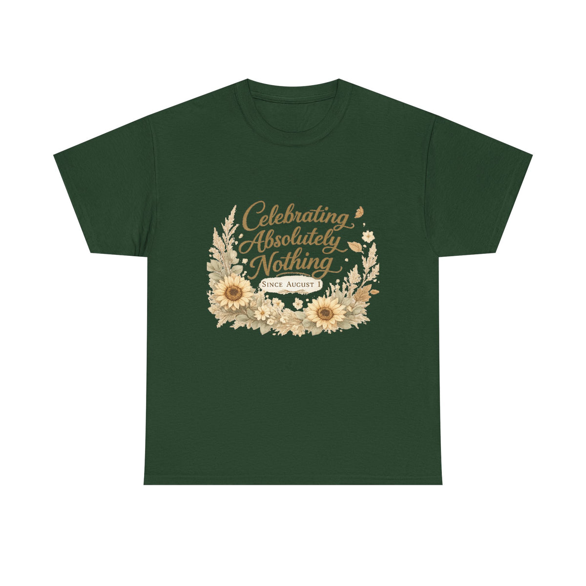 Celebrating Absolutely Nothing Sunflower T-Shirt