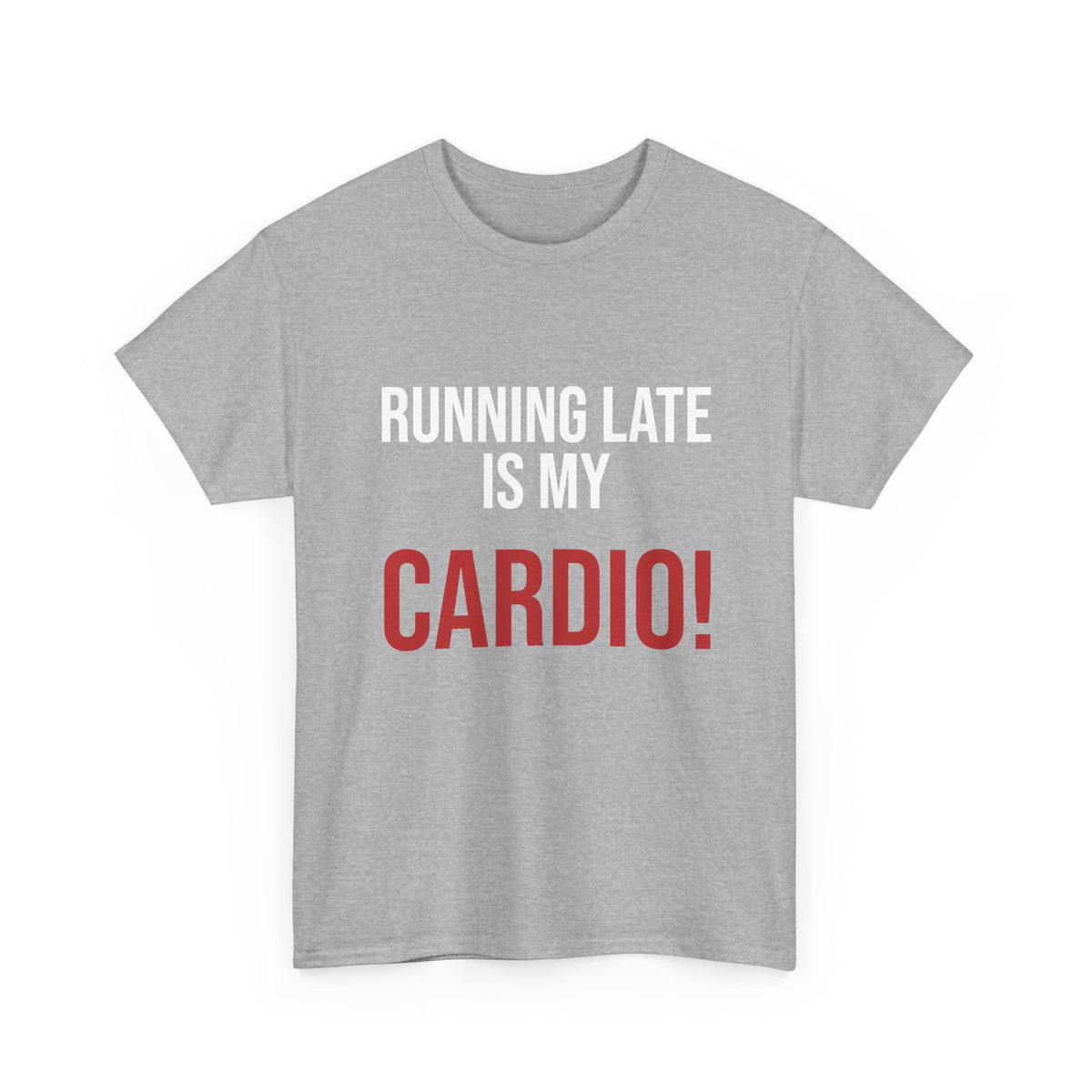 Running Late Is My Cardio T-Shirt — Funny Fitness Joke Tee