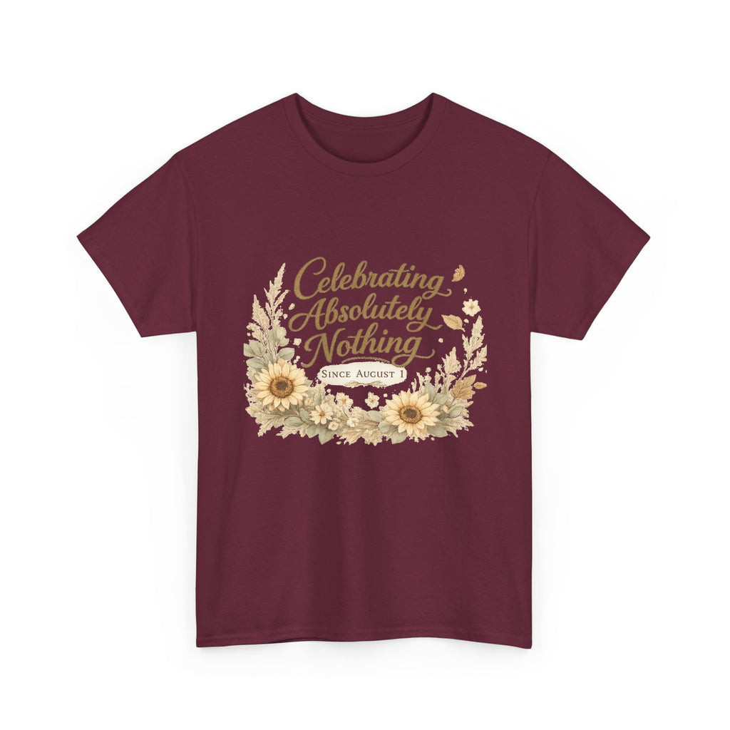 Celebrating Absolutely Nothing Sunflower T-Shirt