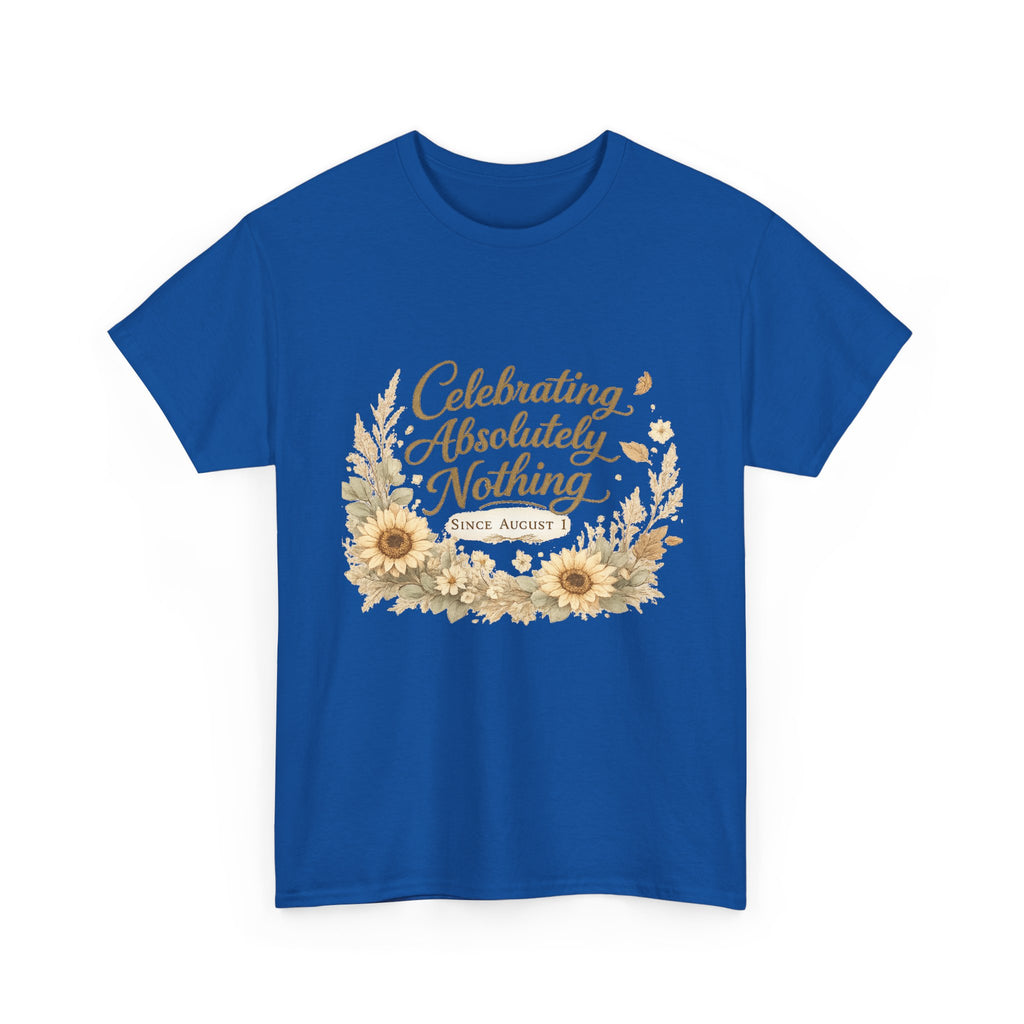 Celebrating Absolutely Nothing Sunflower T-Shirt