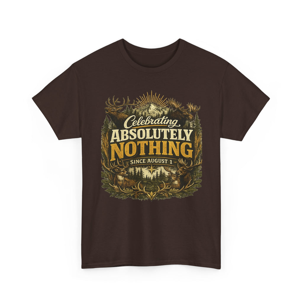 Celebrating Absolutely Nothing Tee — Funny Sarcastic Graphic T‑Shirt (Since August 1)