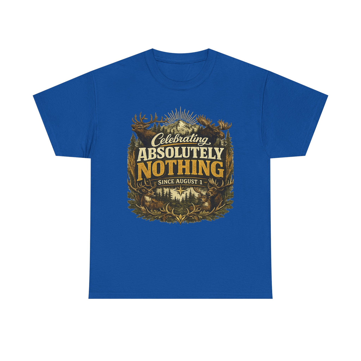 Celebrating Absolutely Nothing Tee — Funny Sarcastic Graphic T‑Shirt (Since August 1)