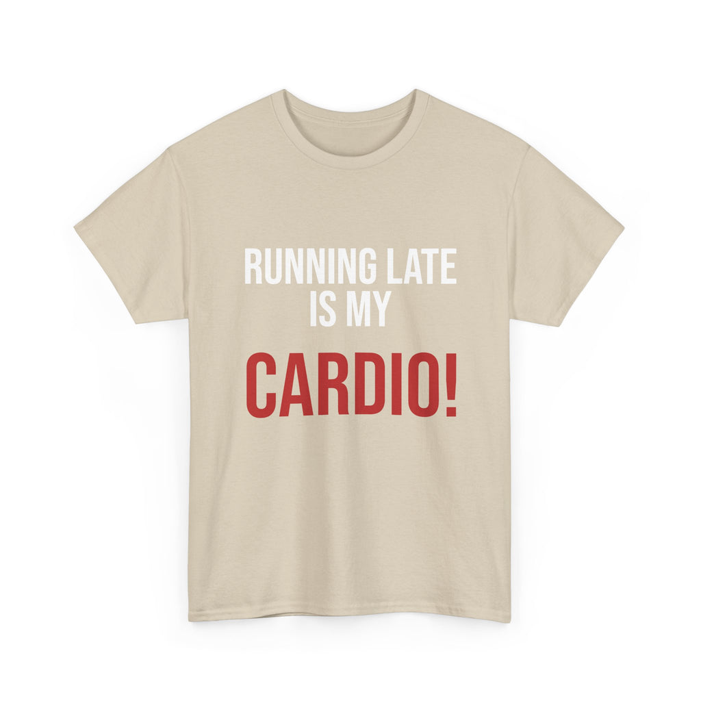 Running Late Is My Cardio T-Shirt — Funny Fitness Joke Tee