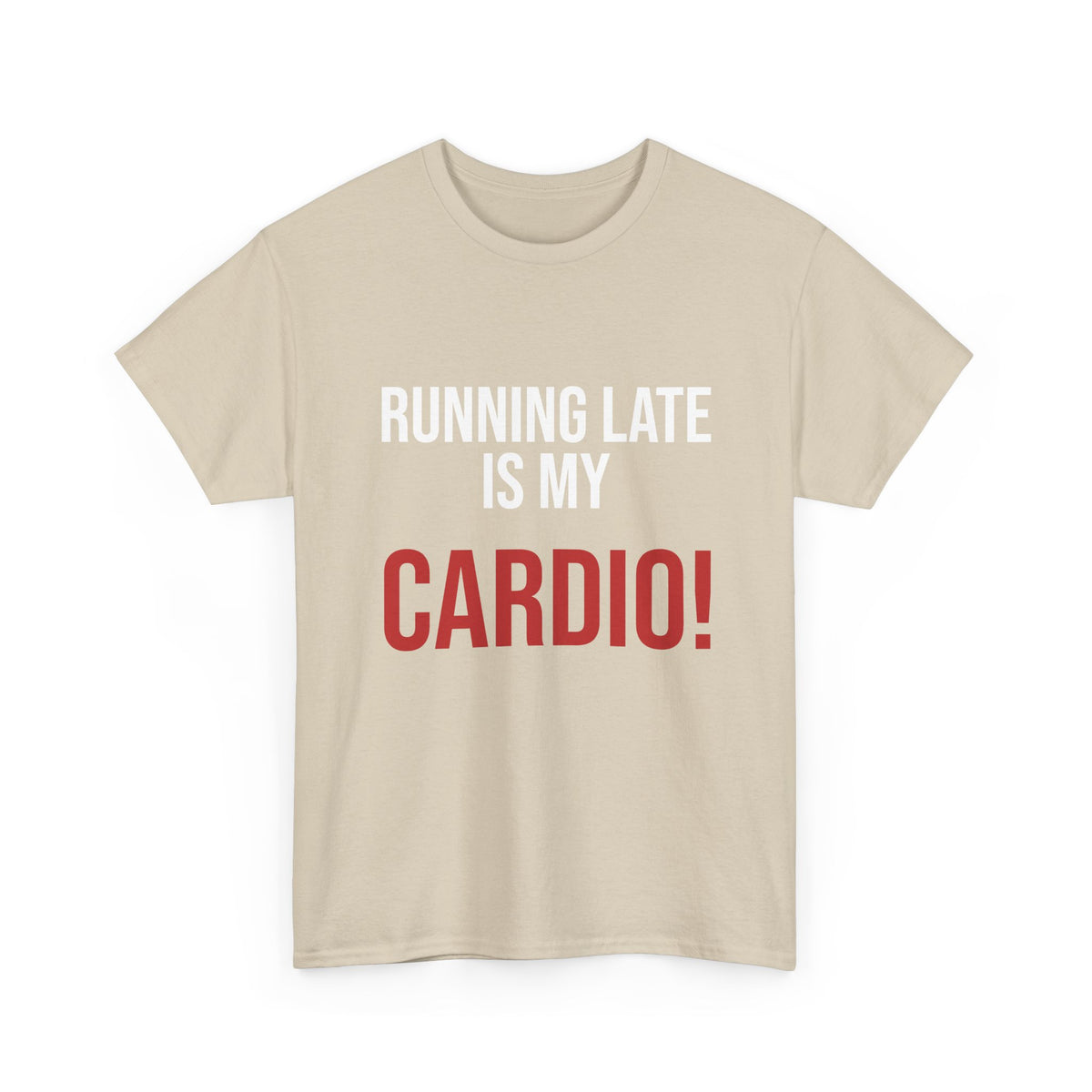 Running Late Is My Cardio T-Shirt — Funny Fitness Joke Tee