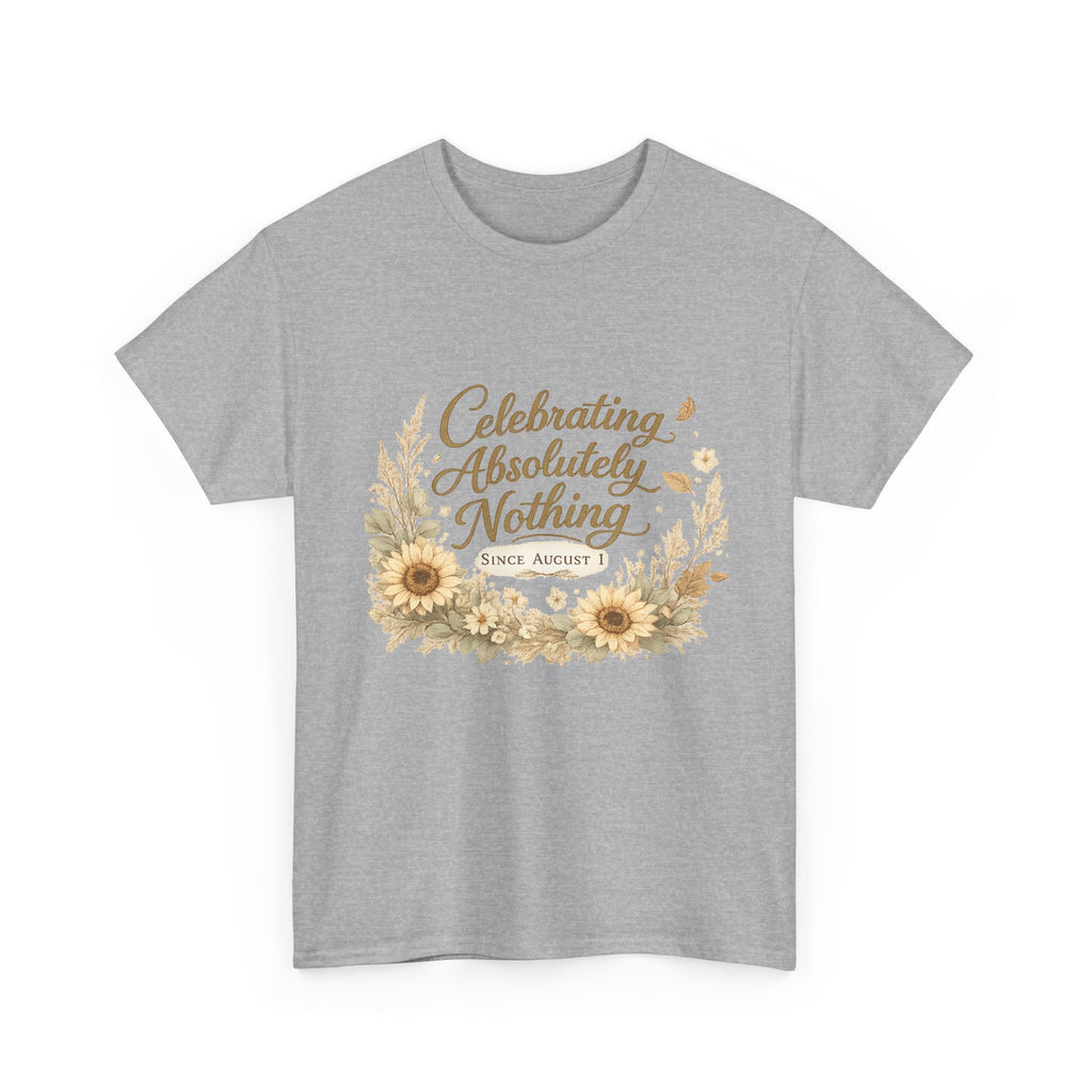 Celebrating Absolutely Nothing Sunflower T-Shirt