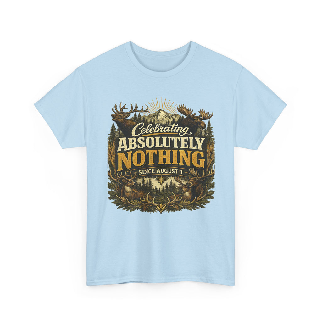 Celebrating Absolutely Nothing Tee — Funny Sarcastic Graphic T‑Shirt (Since August 1)