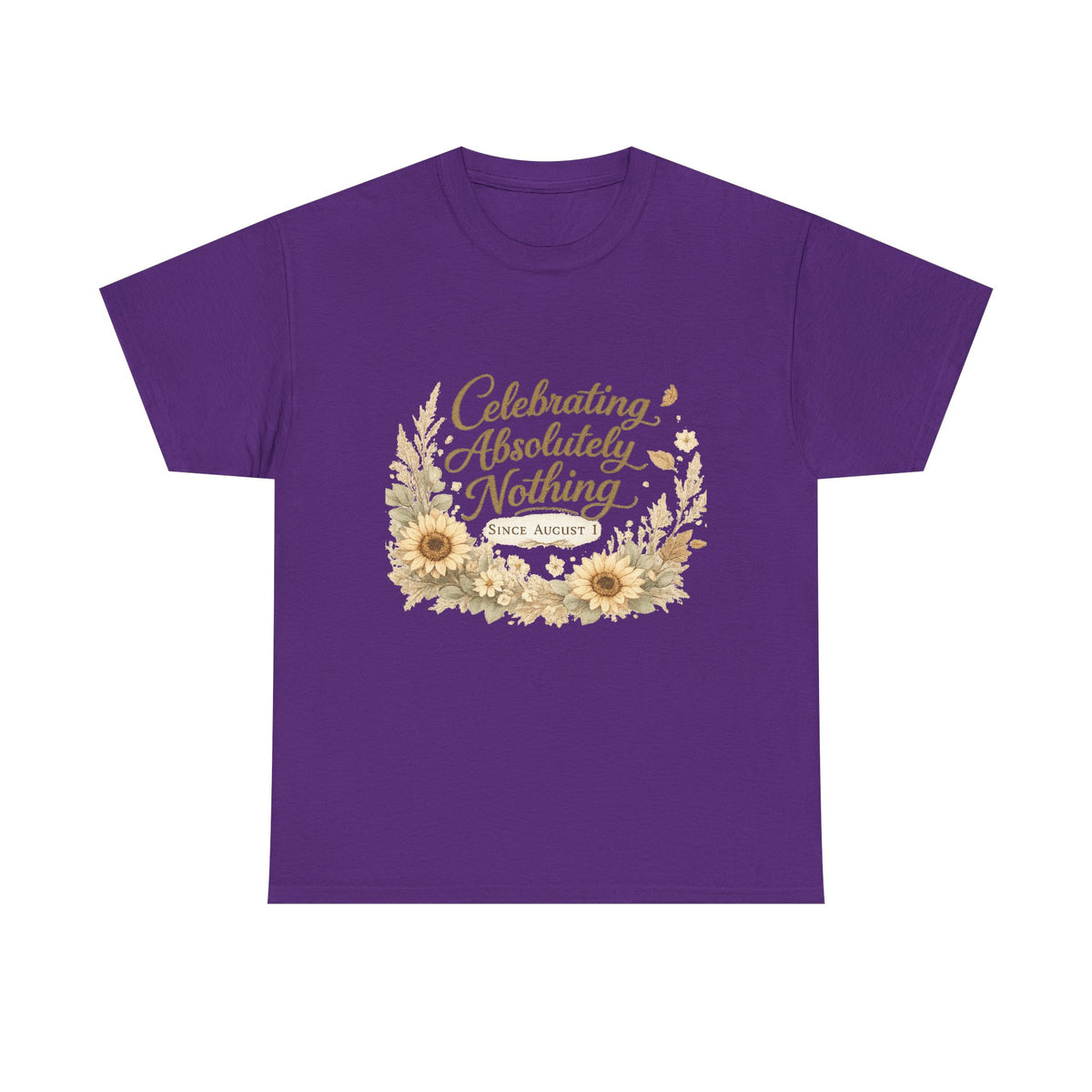 Celebrating Absolutely Nothing Sunflower T-Shirt