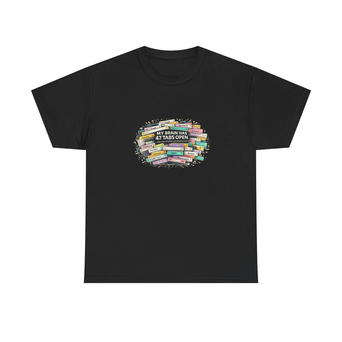 "My Brain Has 47 Tabs Open” - Funny ADHD TShirt