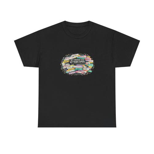 "My Brain Has 47 Tabs Open” - Funny ADHD TShirt