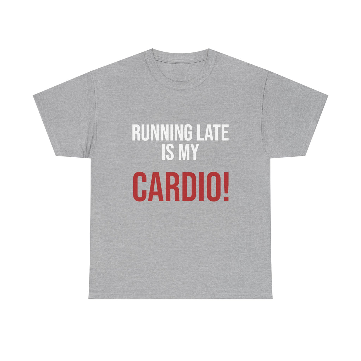 Running Late Is My Cardio T-Shirt — Funny Fitness Joke Tee