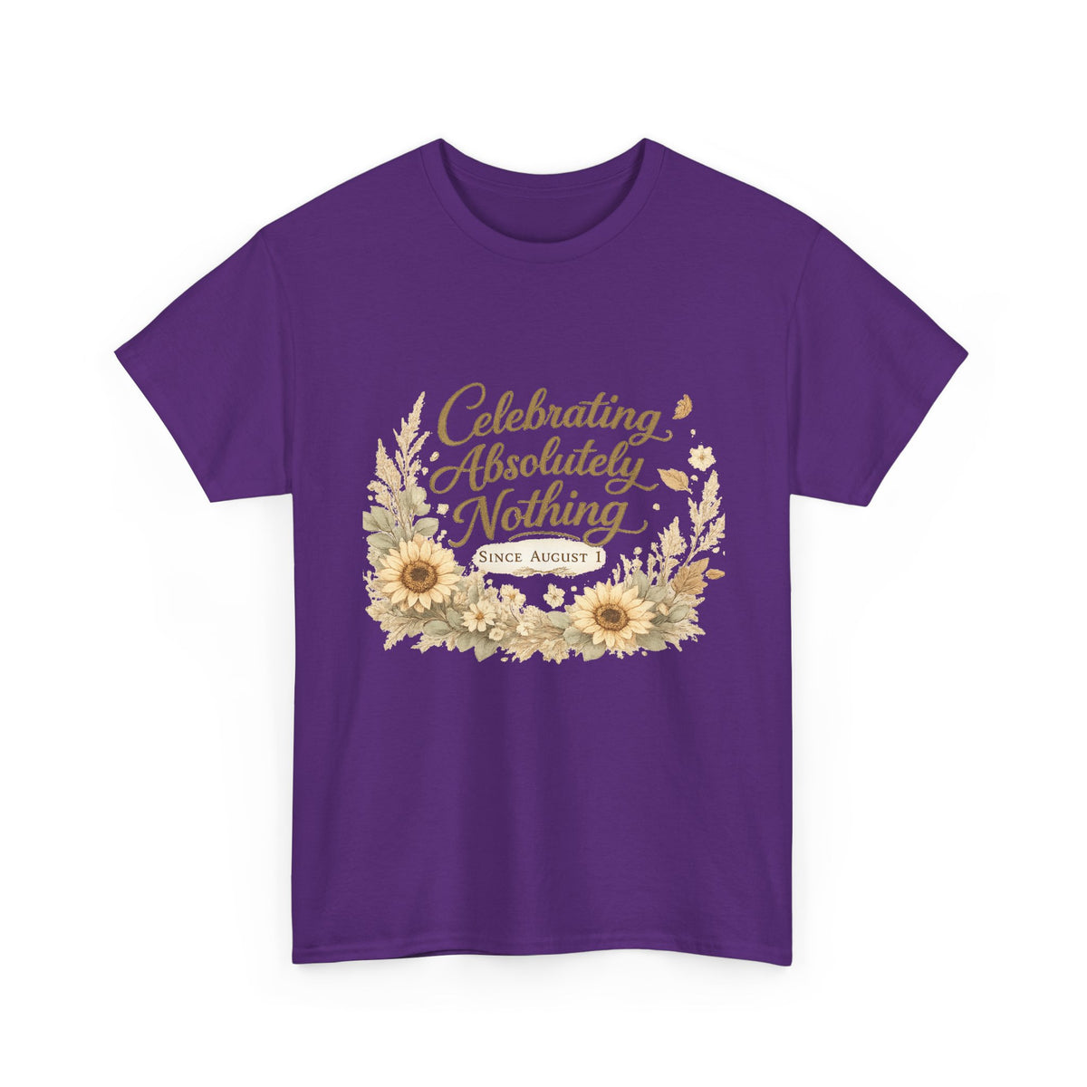 Celebrating Absolutely Nothing Sunflower T-Shirt