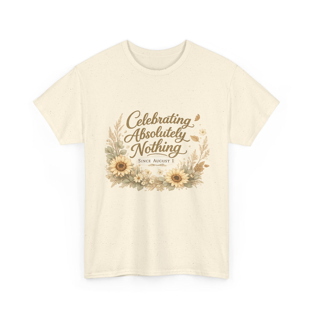 Celebrating Absolutely Nothing Sunflower T-Shirt