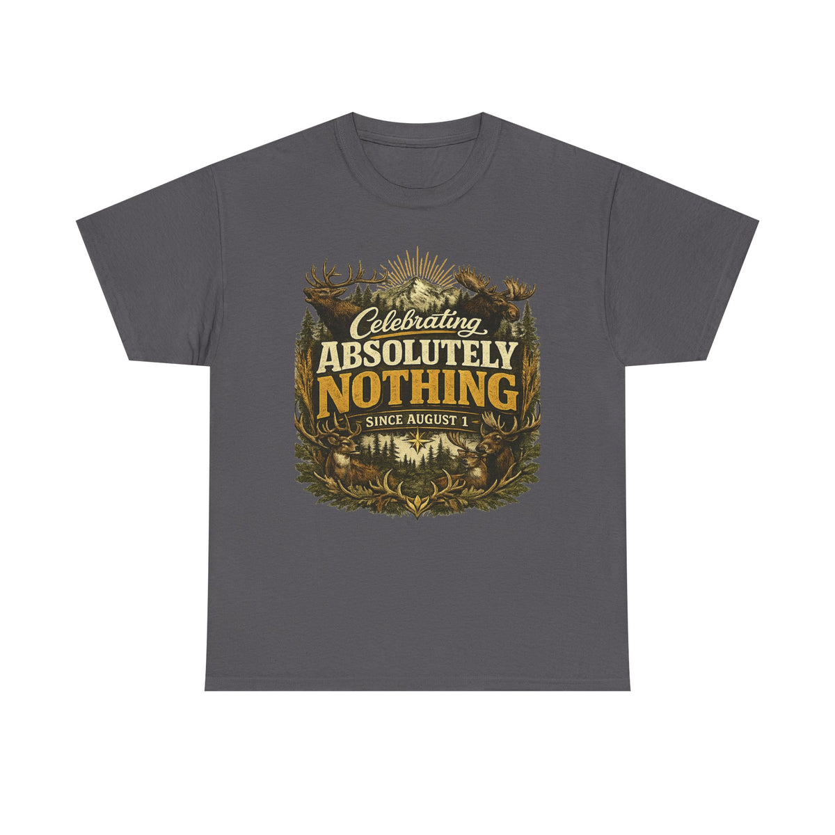 Celebrating Absolutely Nothing Tee — Funny Sarcastic Graphic T‑Shirt (Since August 1)