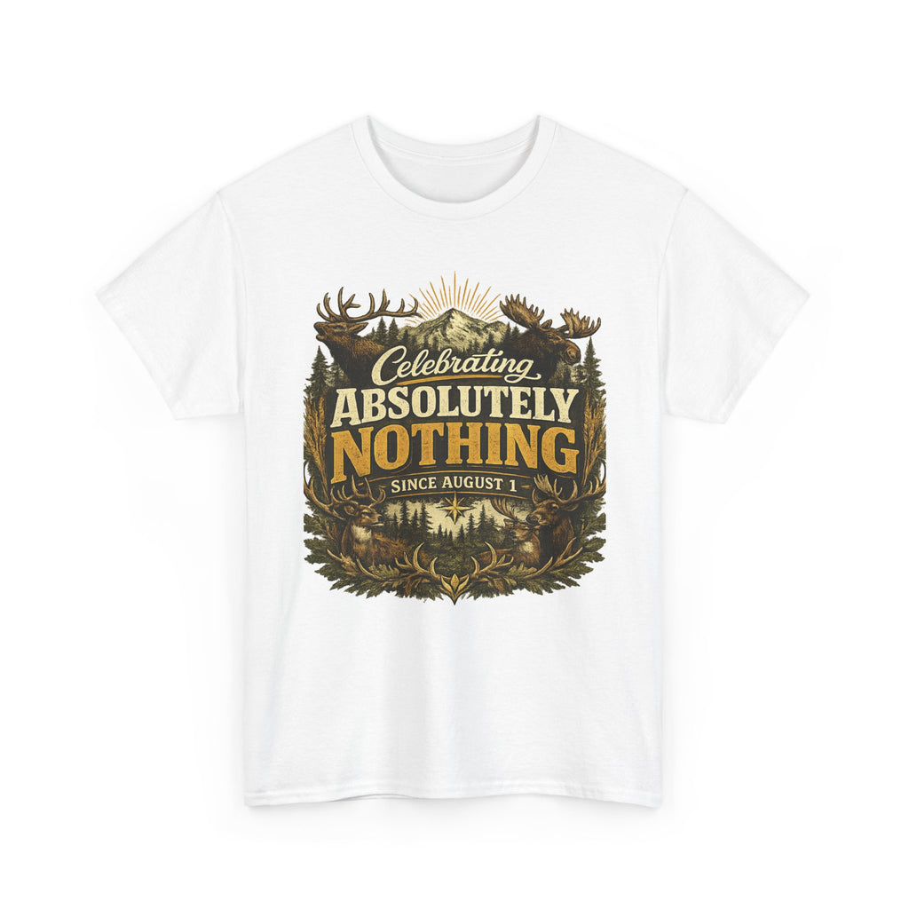 Celebrating Absolutely Nothing Tee — Funny Sarcastic Graphic T‑Shirt (Since August 1)
