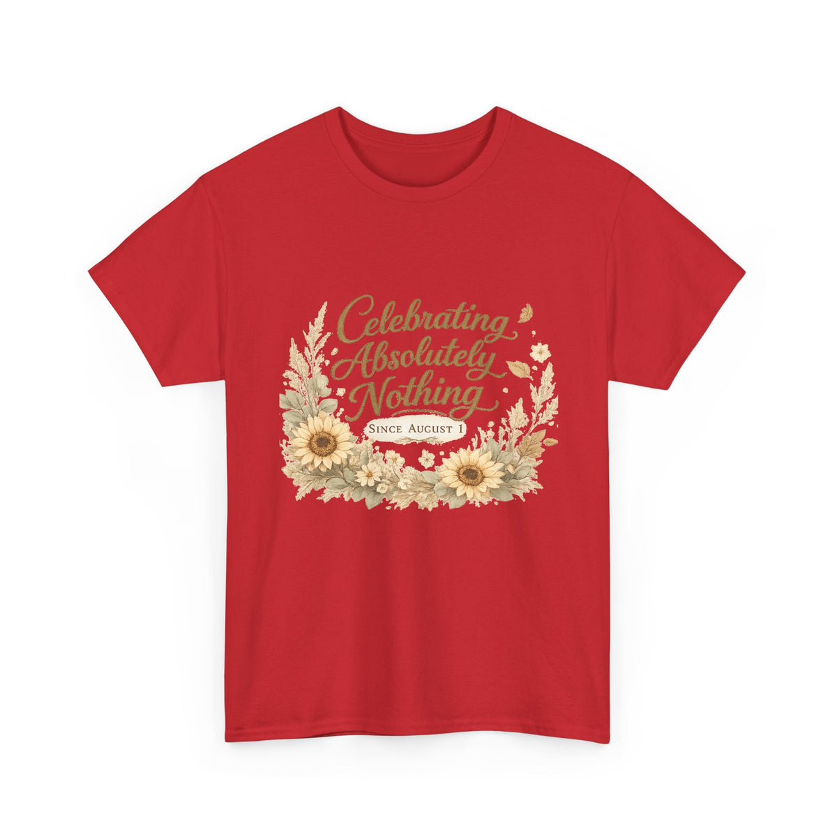 Celebrating Absolutely Nothing Sunflower T-Shirt